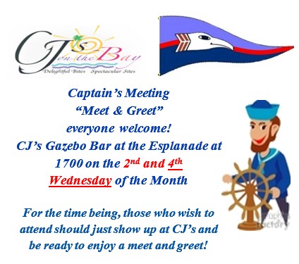 Display ad, "Captain's Meeting, 'Meet & Greet', everyone welcome!, CJ's Gazebo Bar at thee Esplanade at 1700 on the 4th Wednesday of the Month